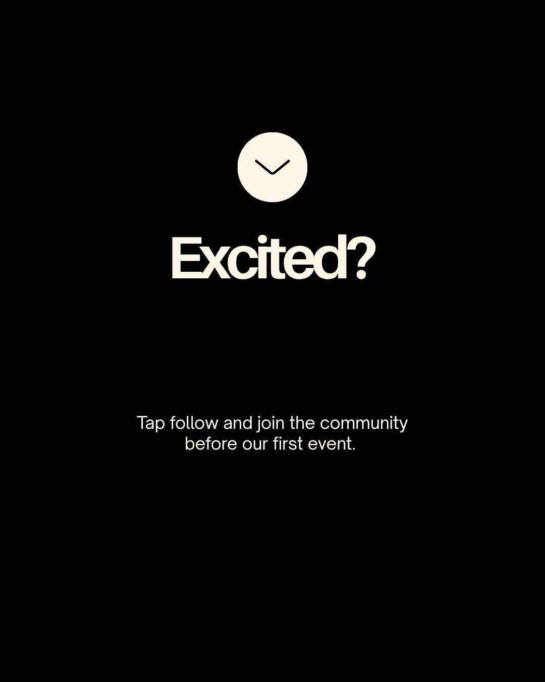 Excited? Tap follow and join the community before our first event.